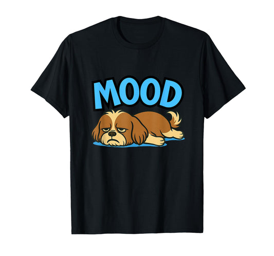 Shih Tzu Funny Lazy Dog Meme Mood Cute Humor Shirt T-Shirt