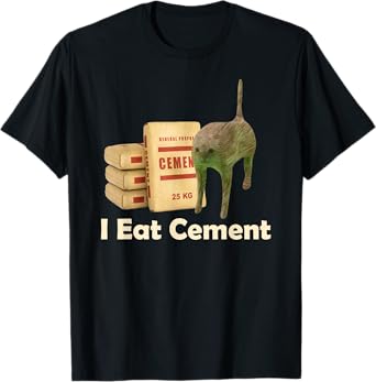 I eat cement cursed cat funny oddly specific meme T-Shirt