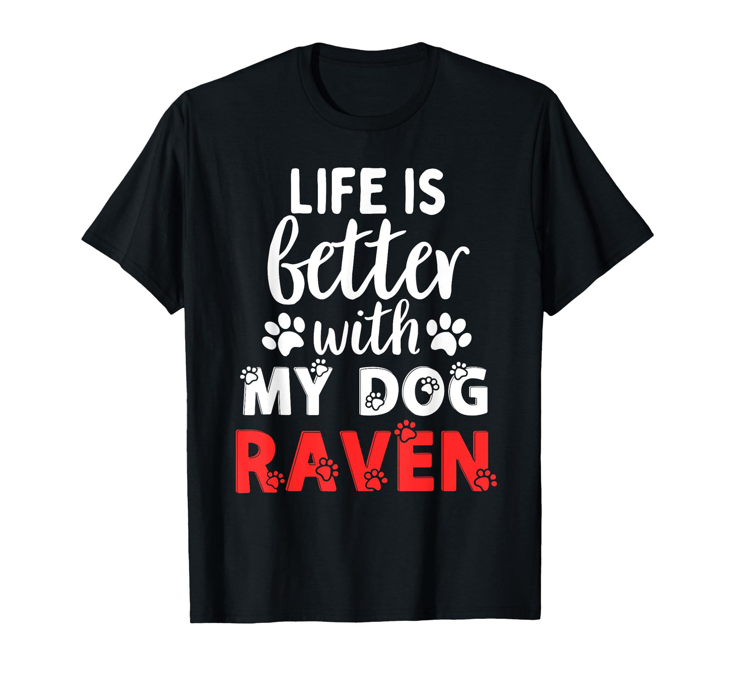 Dog Name Raven Life Is Better With My Dog Named Raven T-Shirt for Men Women Kids