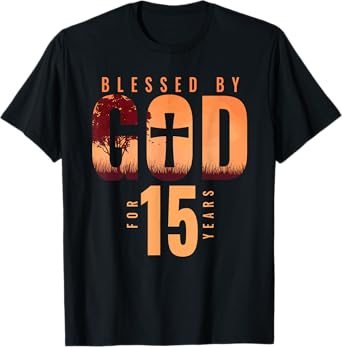 Blessed By God For 15 Years 15th Birthday Religious Theme T-Shirt