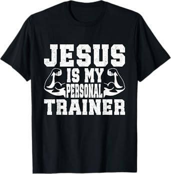 Jesus Is My Personal Trainer Christian Gym Workout T-Shirt