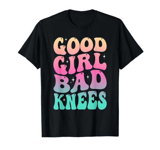 Groovy Good Girl Bad Knees Funny humor Girls Women Quote T-Shirt