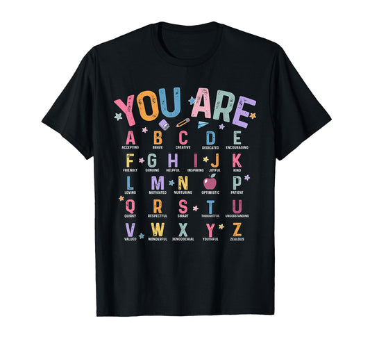 You Are Letters Alphabet Learn ABCs Inspiration Teacher Life T-Shirt