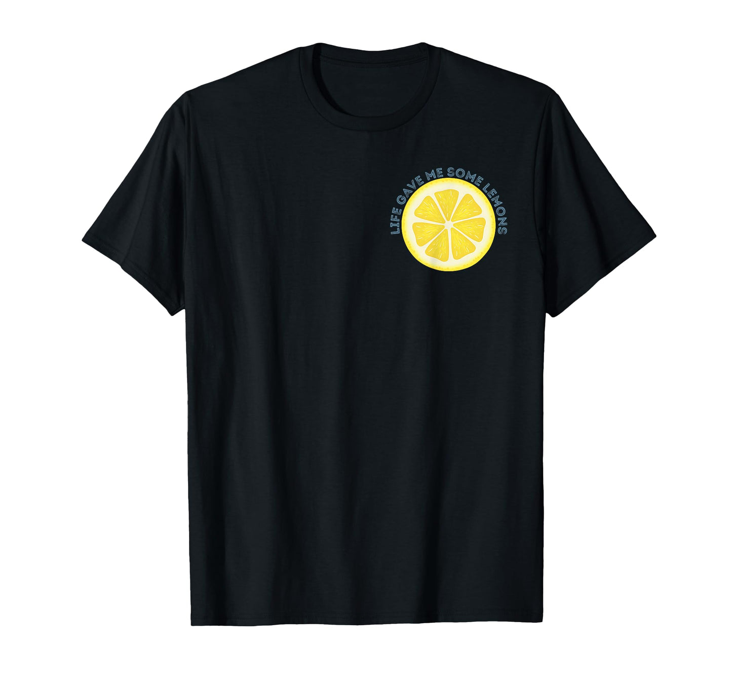 Life Gave Me Some Lemons - Front and Back T-Shirt