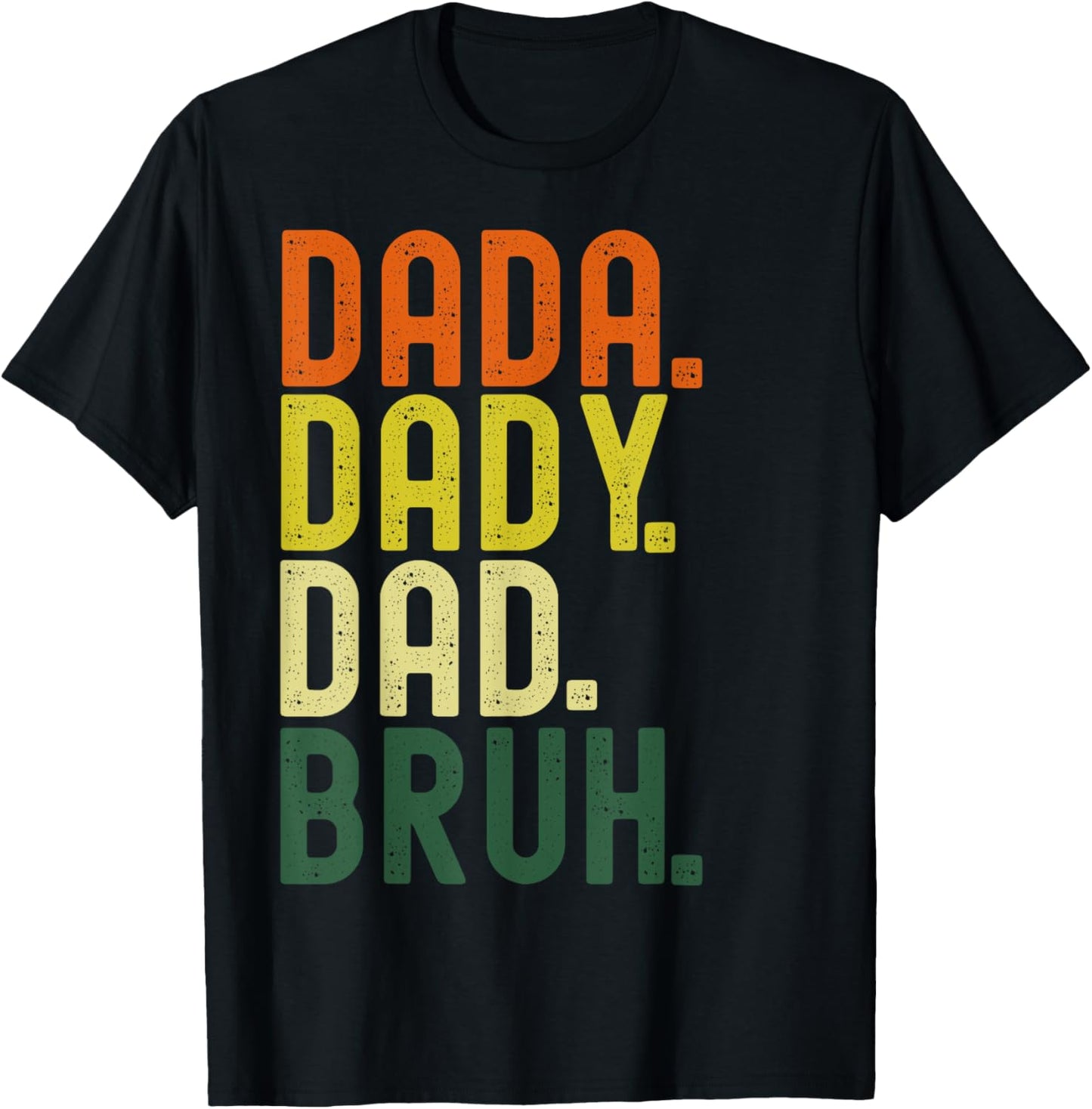 Dada Daddy Dad Bruh Fathers Day Funny Dad Bruh T-Shirt