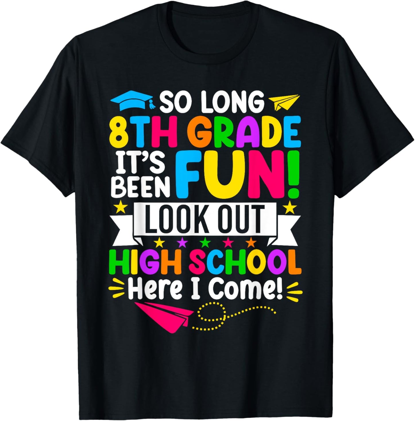 So Long 8th Grade Its Been Fun Look Out High School Graduation Tee by TeeBrew