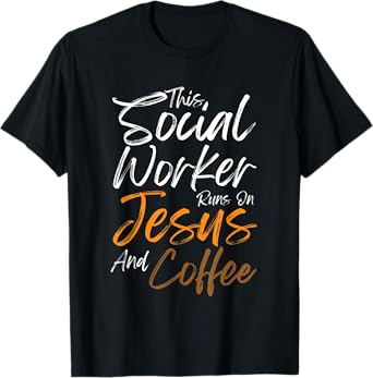 This Social Worker Runs On Jesus And Coffee Christian Faith T-Shirt