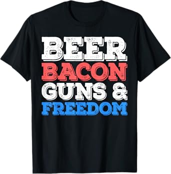 Beer Bacon Guns And Freedom Shirt Men Women 4th of July T-Shirt