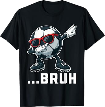 Bruh Dabbing Soccer Ball Funny Boys Men Women Sports Player T-Shirt