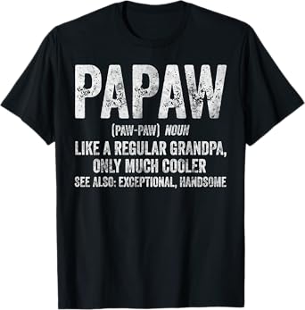 Papaw Definition Like A Regular Grandpa Only Cooler T-Shirt