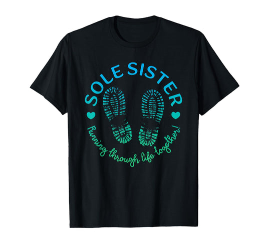 Sole Sisters Running Through Life Together Running Women T-Shirt