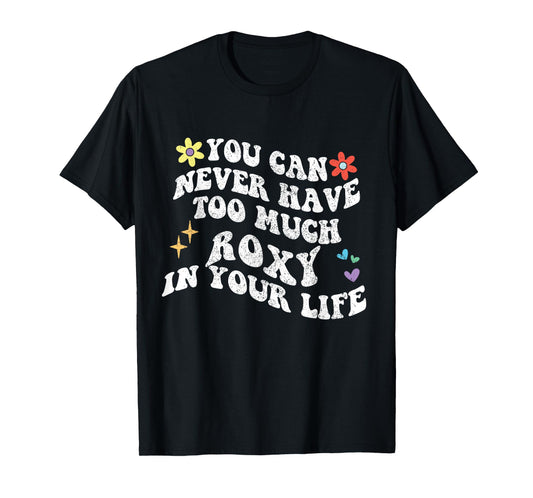 Retro Groovy You Can Never Have Too Much Roxy In Your Life T-Shirt