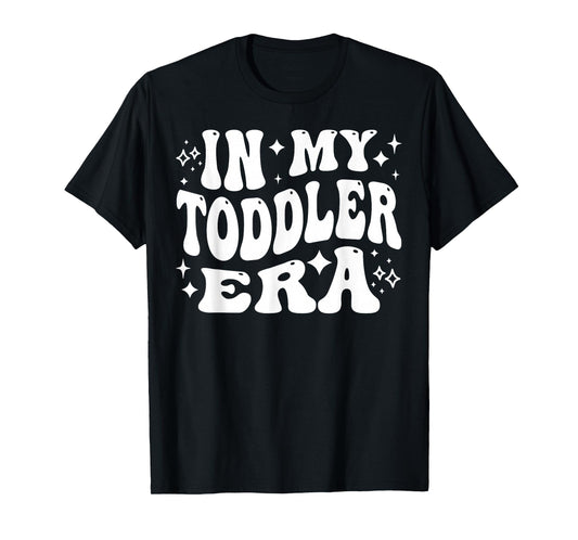 in My Toddler Era, Parent Life, Parenting Humor T-Shirt