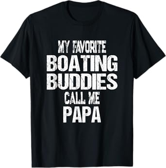 Mens My Favorite Boating Buddies Call Me Papa Father's Day T-Shirt