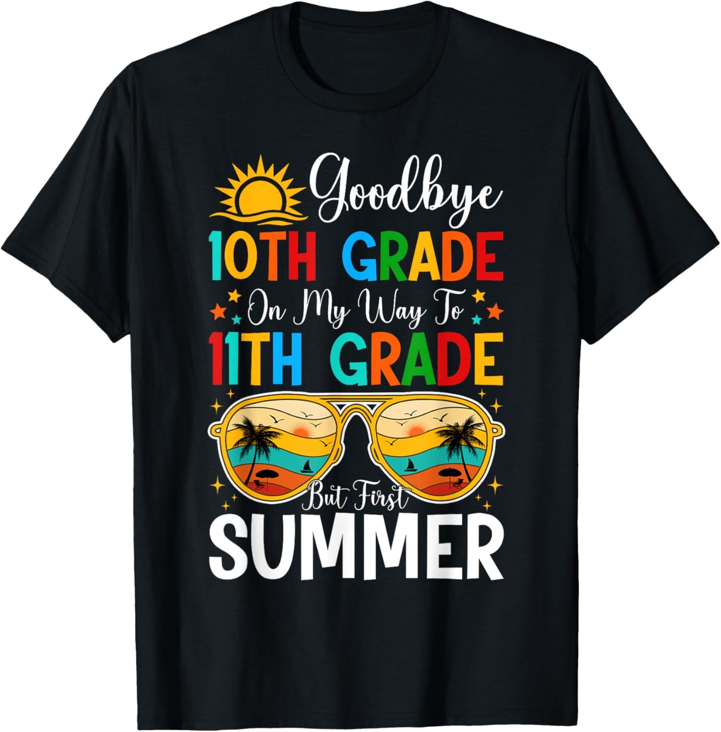Goodbye 10th Grade Graduation To Hello Summer & 11th Grade T-shirt by TeeBrew