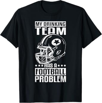 My Drinking Team Has A Football Problem Football & Beer T-Shirt