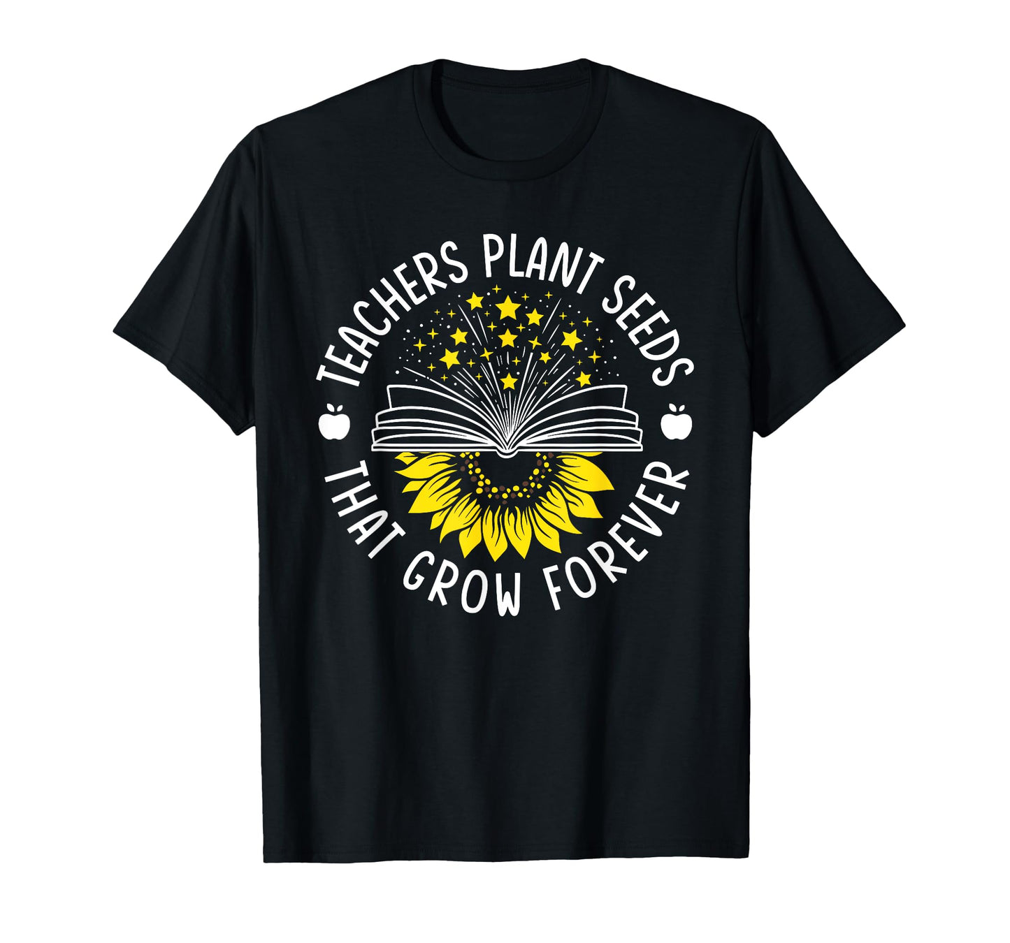 Teacher Plant Seeds That Grow Forever Sunflower Knowledge T-Shirt