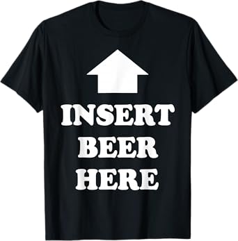 Insert Beer Here T-Shirt Men's Drinking Humor Beer Lover T-Shirt