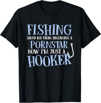 fishing saved me from becoming a porn star funny fisher cool T-Shirt