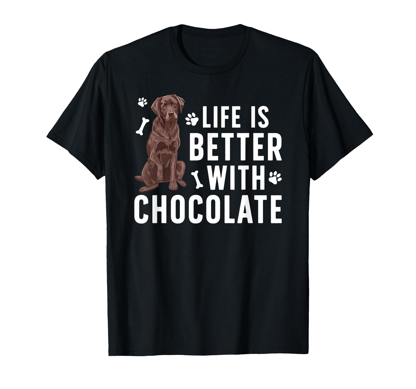 Life Is Better Chocolate Labrador Owner Chocolate Lab Lover T-Shirt
