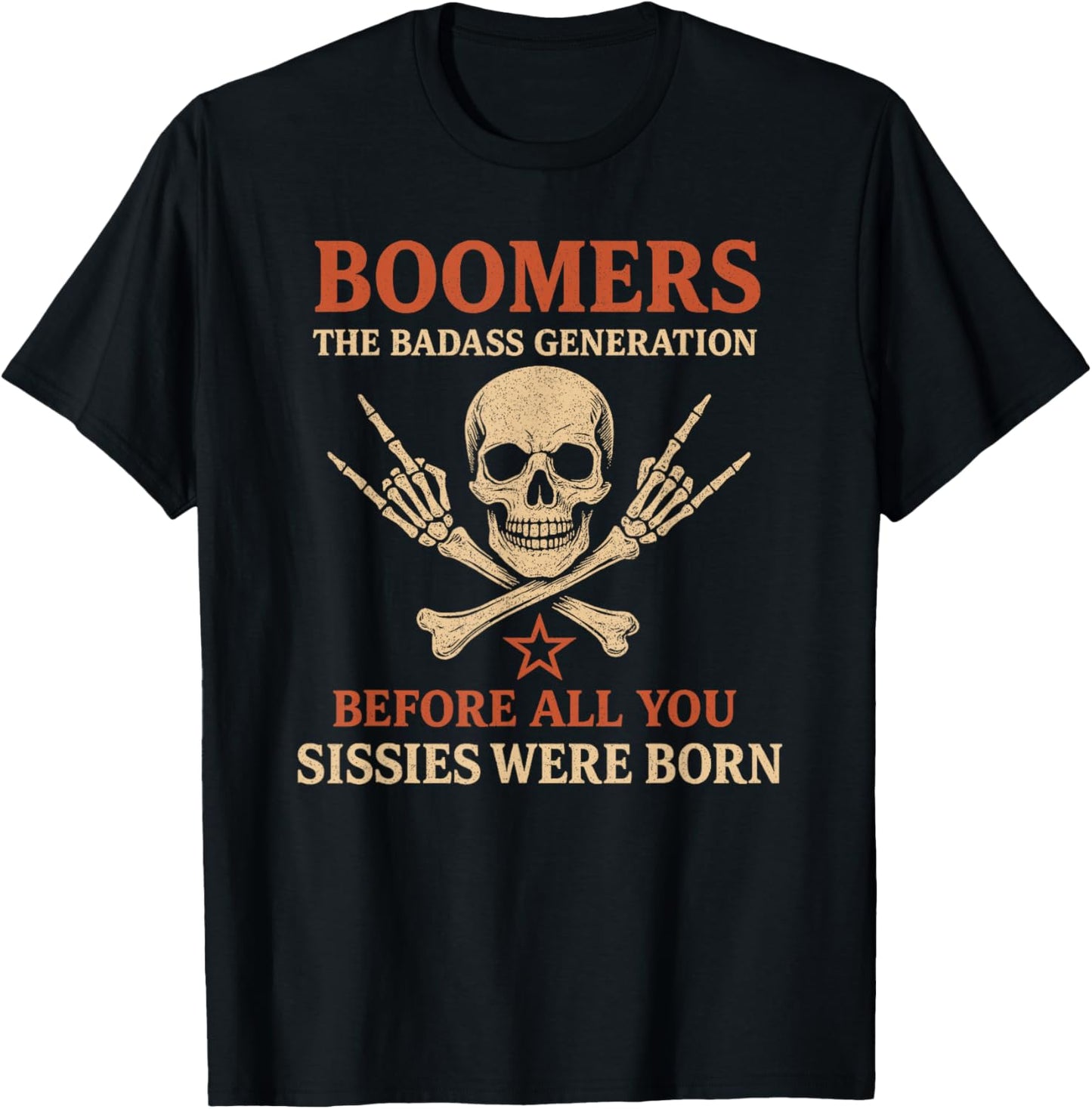 Boomers Generation Before All You Sissie Were Born T-Shirt