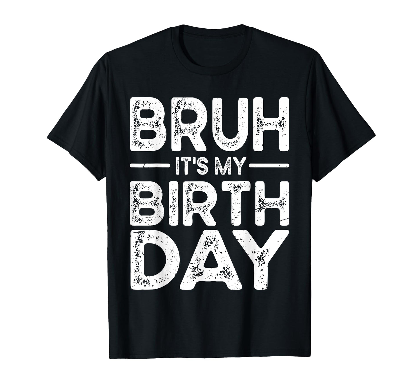 Funny Bruh It's My Birthday For boys Funny Sarcastic T-Shirt