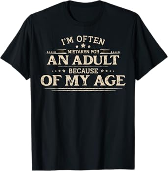 Vintage I'm Often Mistaken For An Adult Because Of My Age T-Shirt