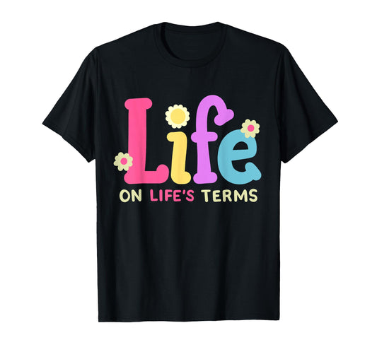 Life On Life's Terms Sobriety Anniversary AA NA Sober Women T-Shirt