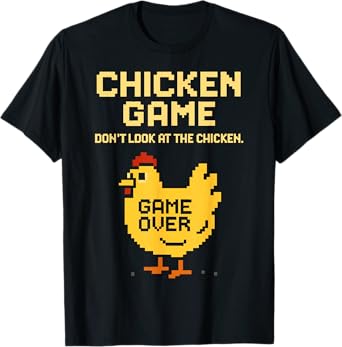 Chicken Game Don't Look At The Chicken Funny Chicken T-Shirt