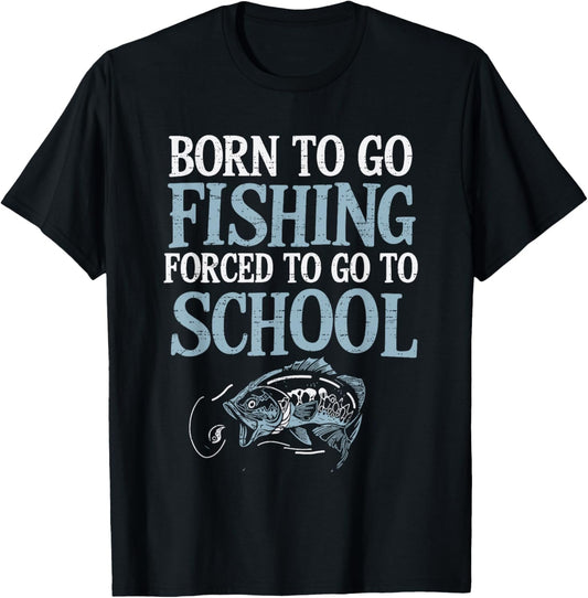 Funny Born Fishing Forced To School Fisherman Joke Tee | TeeBrew