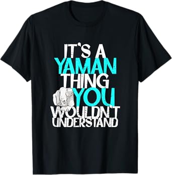 It's A Yaman Thing You Wouldn't Understand T-Shirt