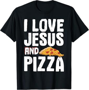 I Love Jesus And Pizza T-Shirt