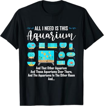 All I Need Is This Aquarium Shirt Funny Shirt For Aquariums T-Shirt