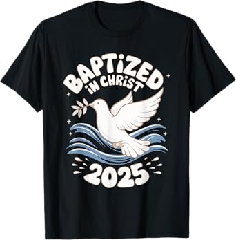 Baptized In Christ 2025 T-Shirt
