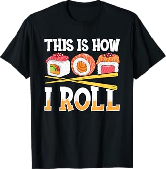 Funny This Is How I Roll Sushi Japanese Anime Food Lover T-Shirt