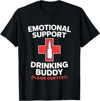 Emotional Support Drinking Buddy Adult Funny Alcohol Beer T-Shirt
