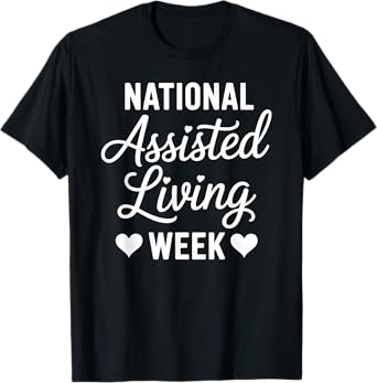 Assisted Living Appreciation for Caregivers and Residents T-Shirt
