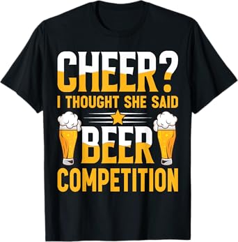 Cheer Dad Cheerleader I Thought She Said Beer Competition T-Shirt