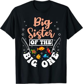 Big Sister Of The Big One Fishing Birthday Party Bday T-Shirt