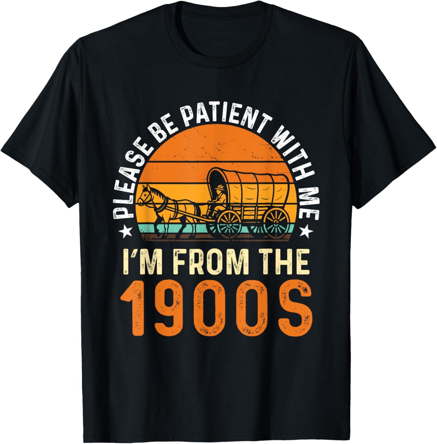 Vintage Please Be Patient I'm From the 1900s Funny Over Hill T-Shirt