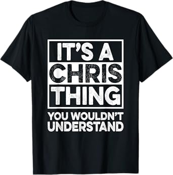 It's A CHRIS Thing You Wouldn't Understand Shirt CHRIS T-Shirt