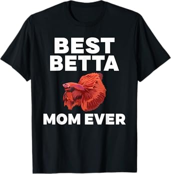 Best Betta Mom Ever Betta Fish Mom T-Shirt