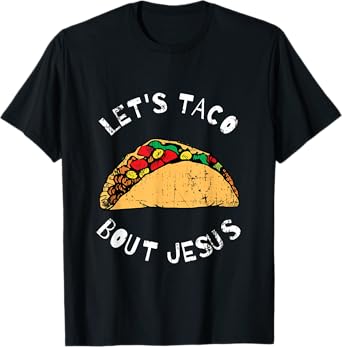 Lets Taco Bout Jesus, Lettuce Taco Bout Jesus, Funny T-Shirt