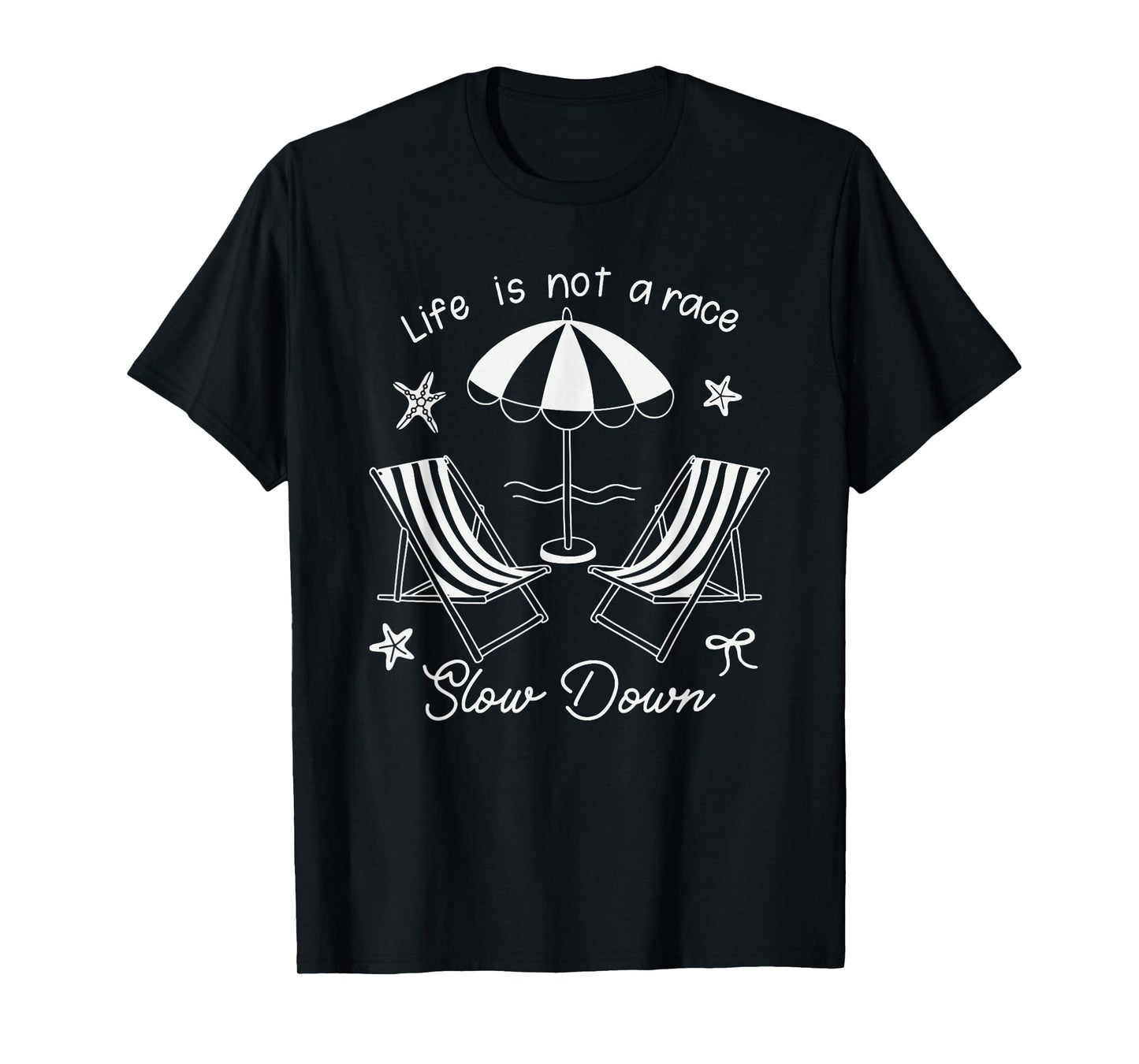 "Life Is Not A Race" Beach Chairs Umbrella Slow Down Summer T-Shirt