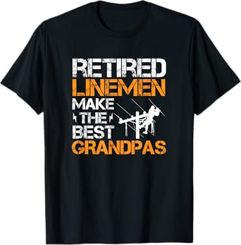 Retired Lineman Makes The Best Grandpa - Electrician T-Shirt