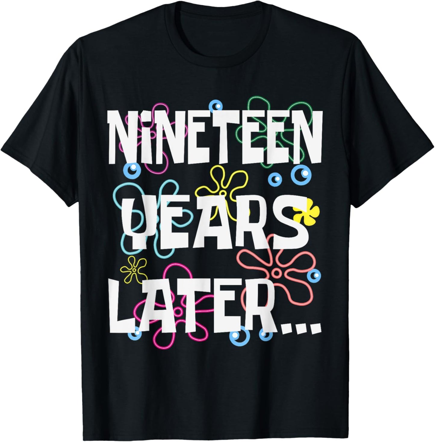 Nineteen Years Later Funny Meme 19 Year Old 19th Bday Party T-Shirt