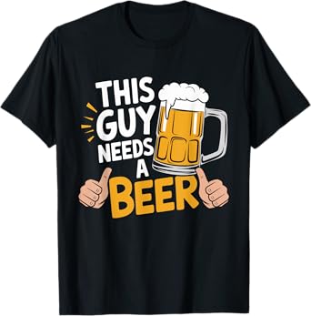 This Guy Needs A Beer T-Shirt