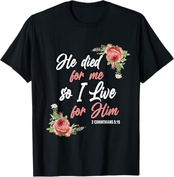 Christian Bible Verse 2 Corinthians 5:15 Rose Flower T-Shirt