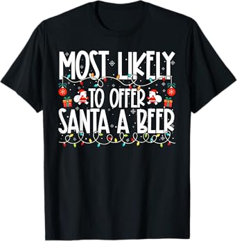 Most Likely to Offer Santa A Beer Family Christmas T-Shirt
