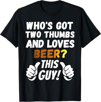 Funny Beer T-Shirt for Men - Two Thumbs Loves Beer T-Shirt